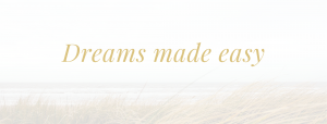 Dreams made easy